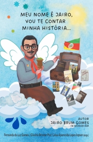 Meu nome é Jairo, vou te contar minha história...| Jairo Brum Gomes (in memoriam)